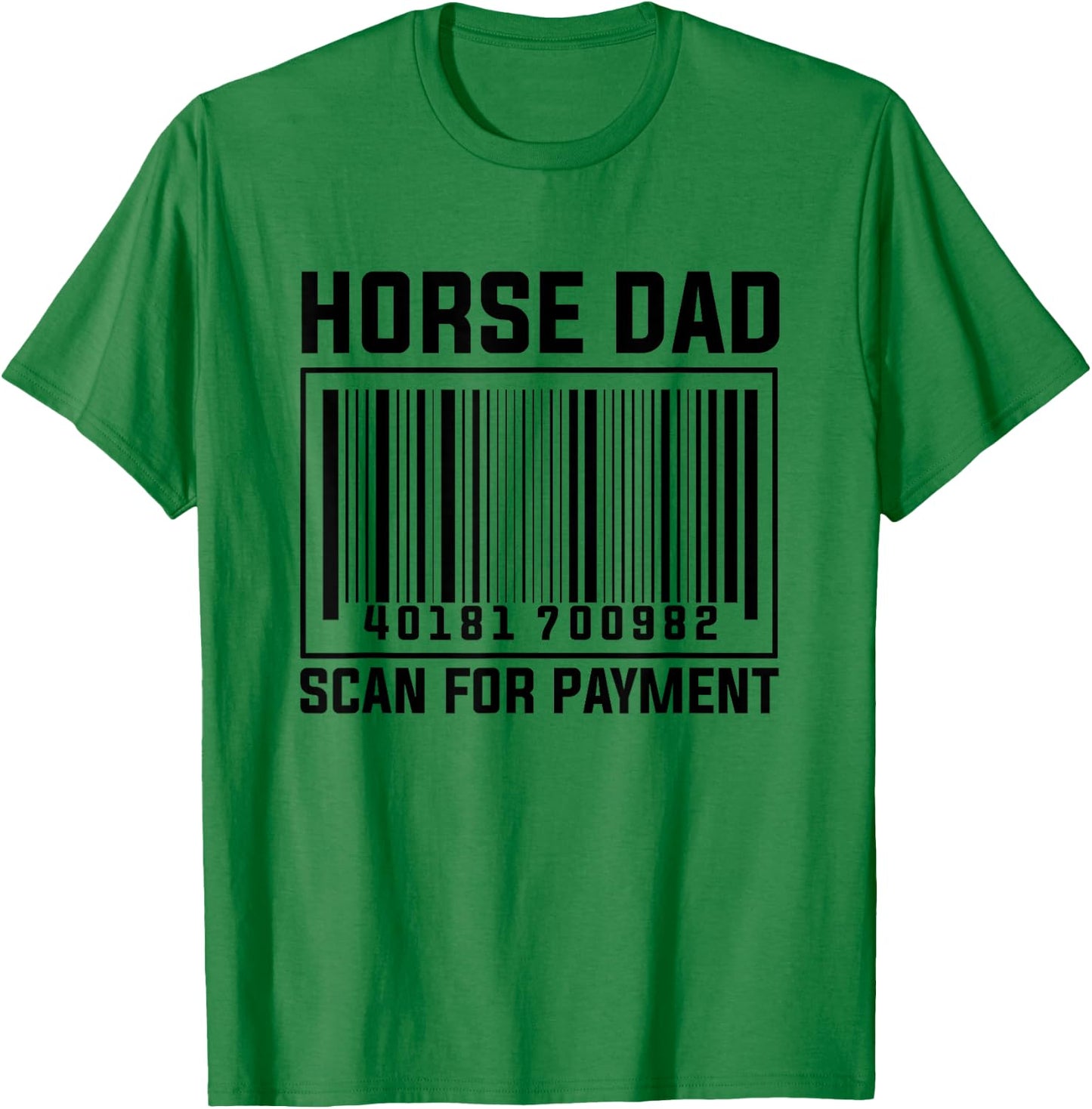 Horse Dad Scan For Payment T-Shirt - T-Shirt | Irish Green
