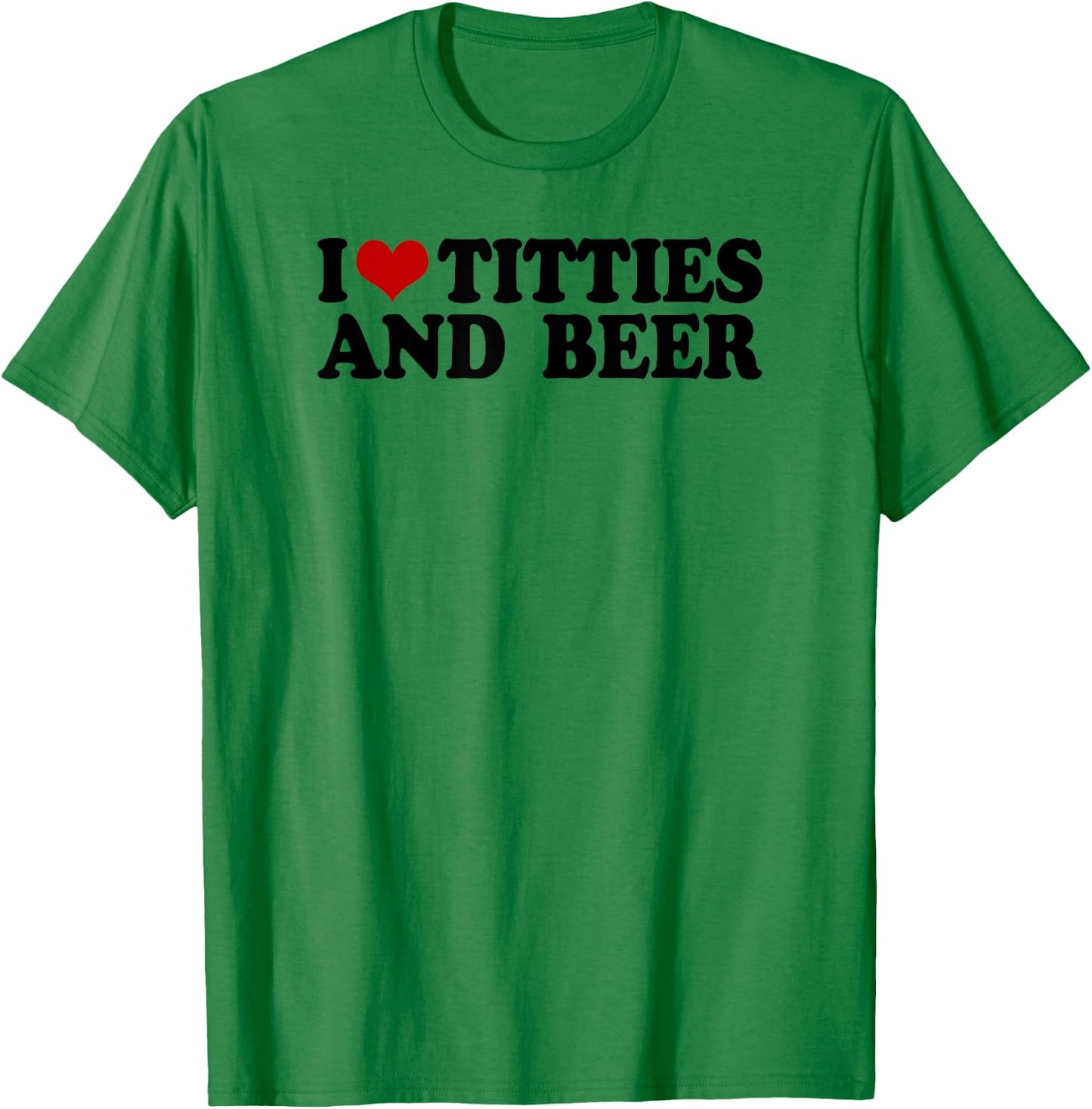 I love tittis and beer men heart father's day party beer T-Shirt - T-Shirt | Irish Green