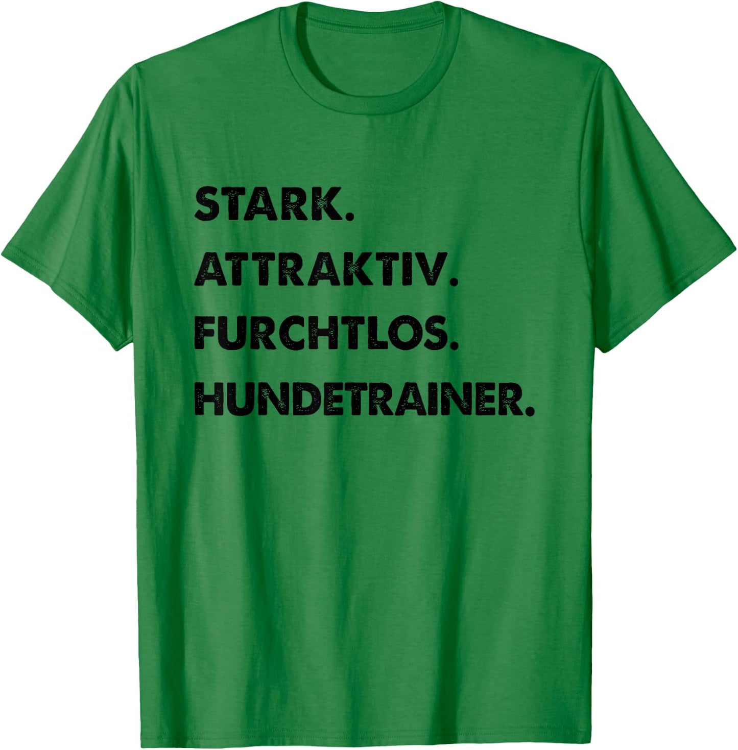 Spruch Stark Attraktiv Furchtlos Lustiges Hundetrainer T-Shirt - T-Shirt | Irish Green