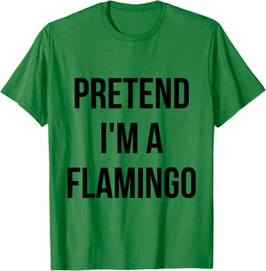 Pretend I'm a Flamingo Shirt Adult Costume Halloween Pink T-Shirt - T-Shirt | Irish Green