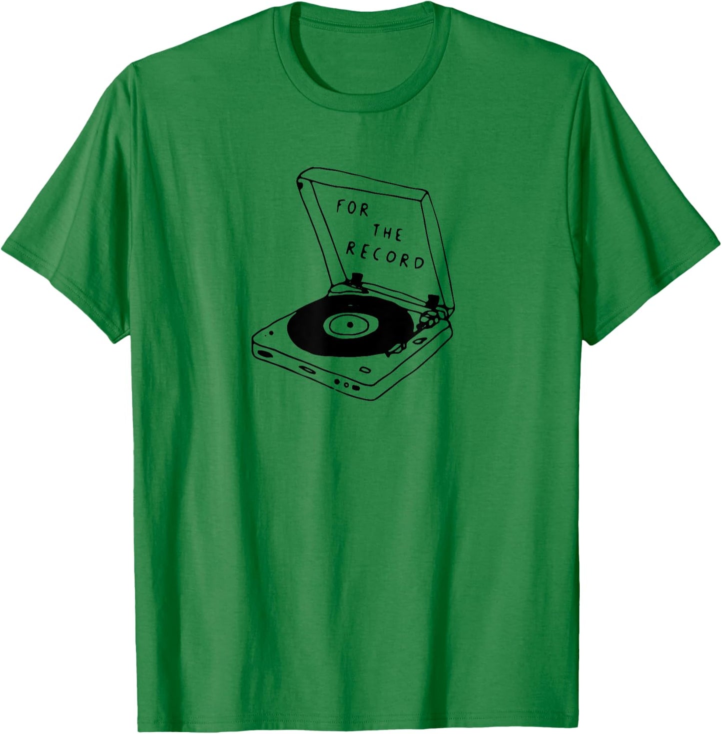 For the Record,Funny Music Pun,Oldschool Vinyl Record Player T-Shirt - T-Shirt | Irish Green