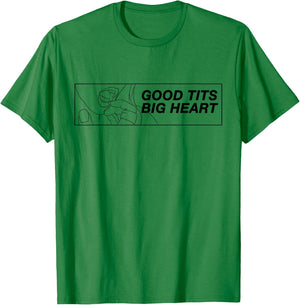 Good Tits Big Heart Funny Humor Sarcastic For Music Festival T-Shirt - T-Shirt | Irish Green
