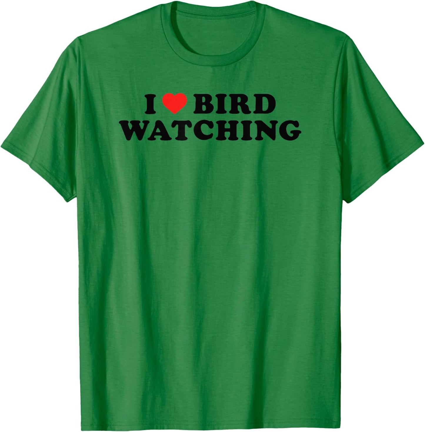 I Love Bird Watching I Heart Bird Watching Lover Watcher T-Shirt - T-Shirt | Irish Green