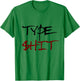 Type Shit Funny Rap Trap Music Hip Hop Saying Meme T-Shirt - T-Shirt | Irish Green