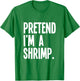Pretend I'm A Shrimp Funny Halloween Party Costume T-Shirt - T-Shirt | Irish Green
