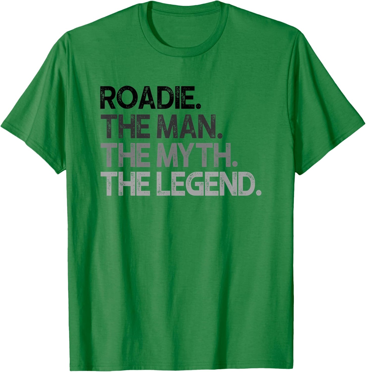 Roadie Gift Man Myth The Legend T-Shirt - T-Shirt | Irish Green