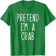 Pretend I'm Crab Costume Halloween Funny Lazy Adult Kids T-Shirt - T-Shirt | Irish Green