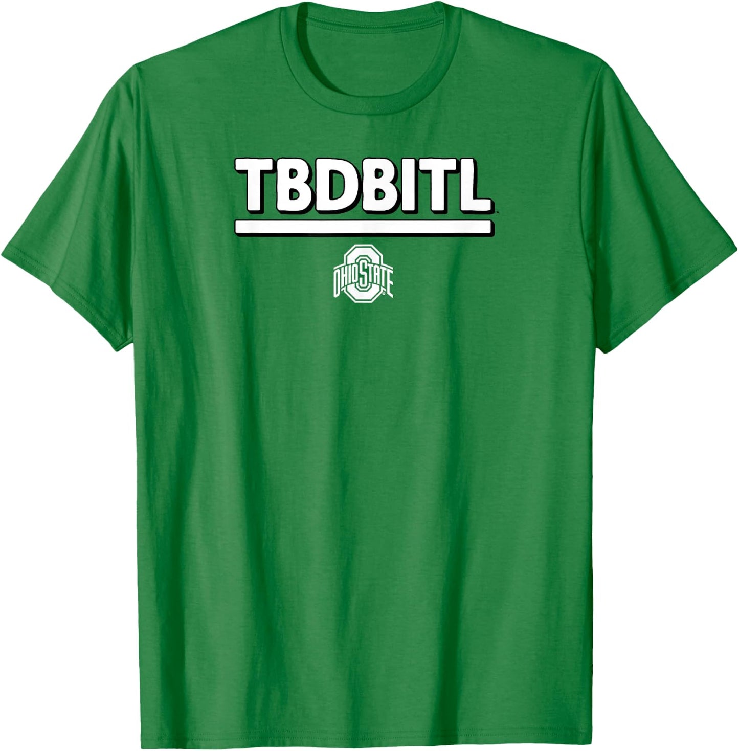 Ohio State: TBDBITL - Ohio State Buckeyes T-Shirt - T-Shirt | Irish Green