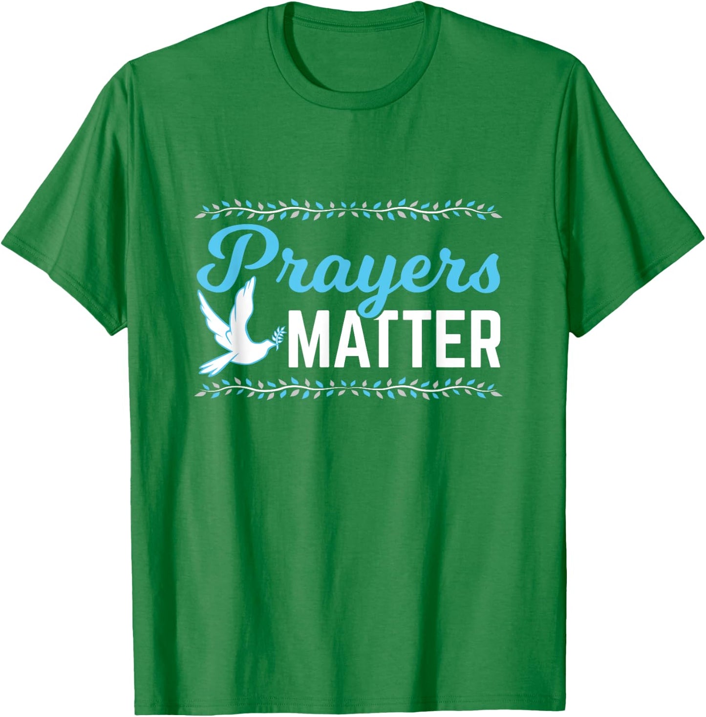 Prayers Matter Christian Shirt T-Shirt - T-Shirt | Irish Green