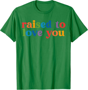 Funny Pride Month LGBTQ Raised to Love You Equality Toddler T-Shirt - T-Shirt | Irish Green
