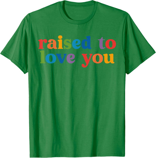Funny Pride Month LGBTQ Raised to Love You Equality Toddler T-Shirt - T-Shirt | Irish Green
