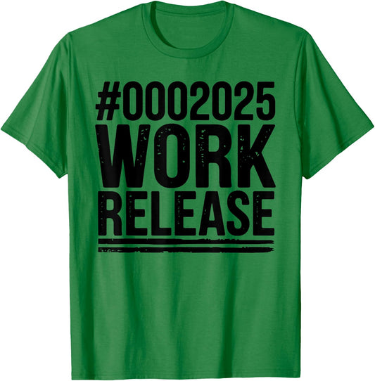 2025 Work Release Funny Retirement 2025 Retired Men Women T-Shirt - T-Shirt | Irish Green