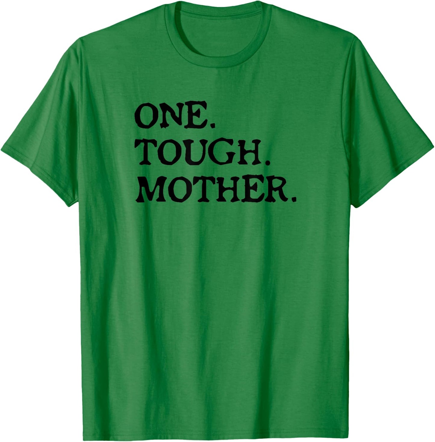 One Tough Mother - Mom Strong Fitness T-Shirt - T-Shirt | Irish Green