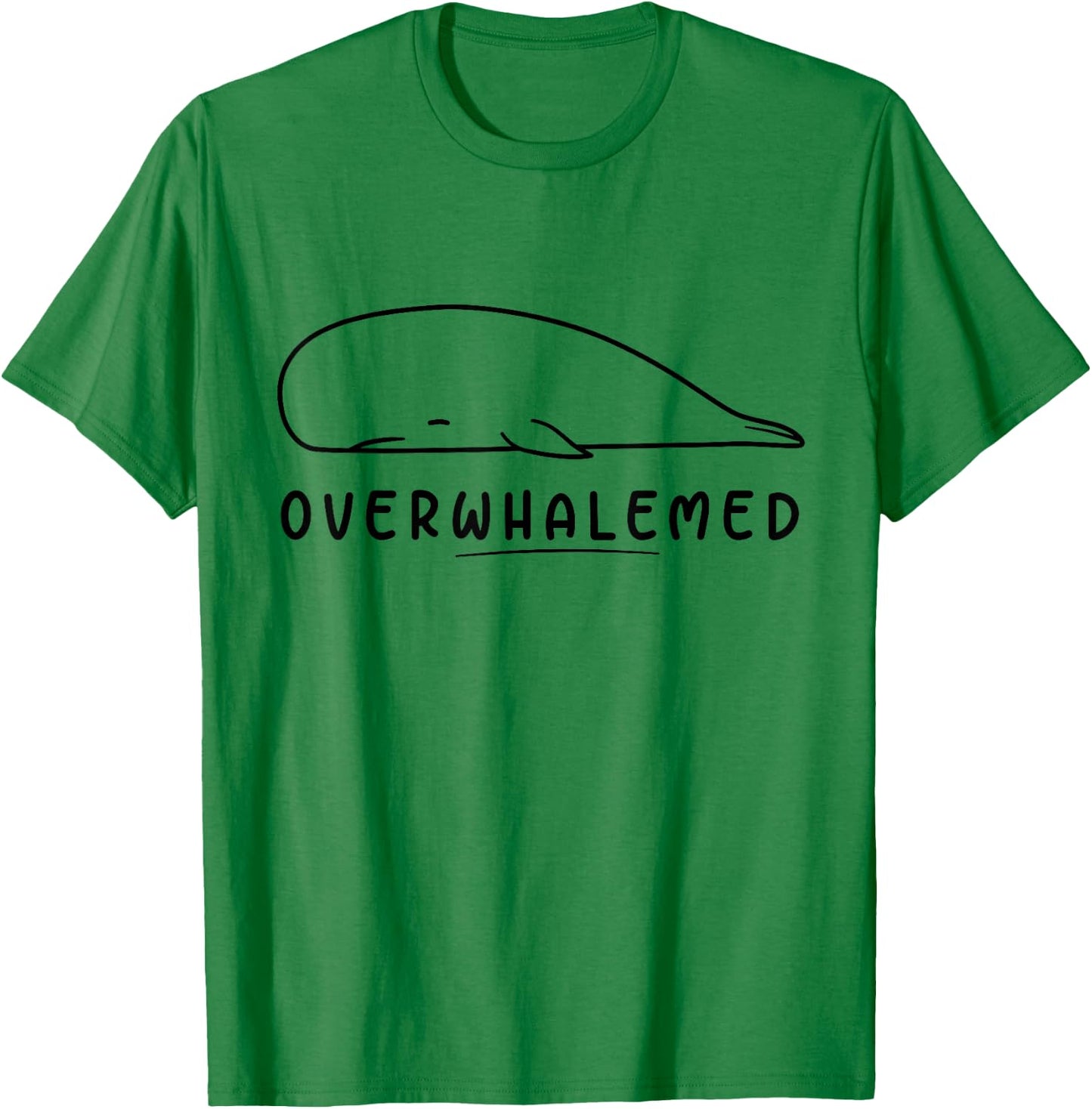 Overwhalemed! Funny Cute Silly Whale Overwhelmed Joke Pun T-Shirt - T-Shirt | Irish Green