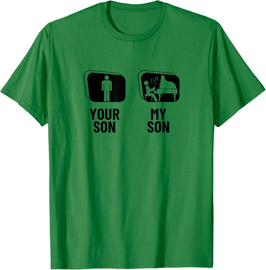 Your Son My Son Piano Dad Mom Mother Funny Pianist T-Shirt - T-Shirt | Irish Green