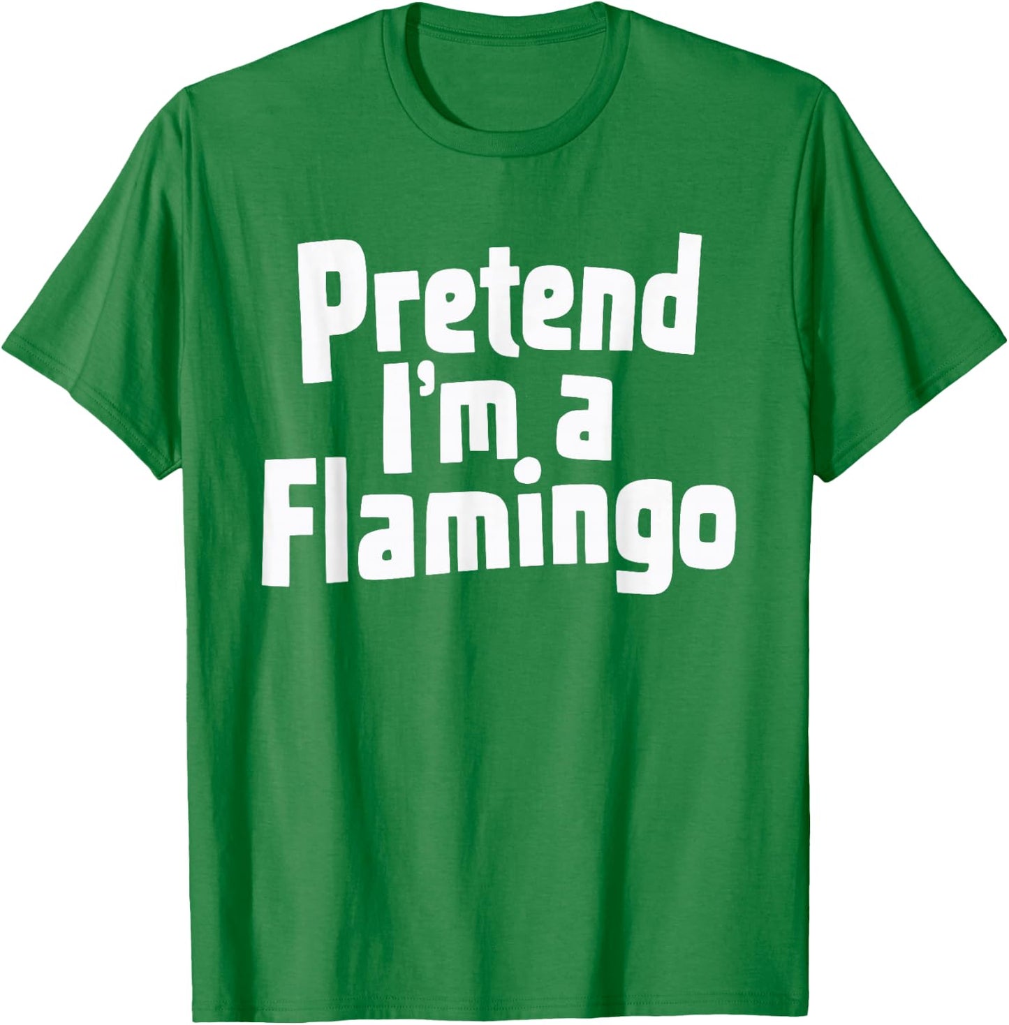 Pretend I'm A Flamingo T-Shirt - T-Shirt | Irish Green