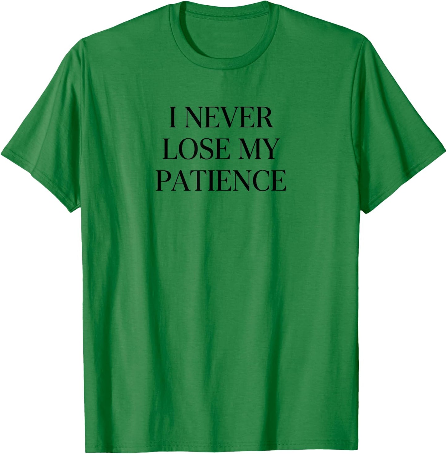 I Never Lose My Patience Funny Teacher White Lie Party T-Shirt - T-Shirt | Irish Green