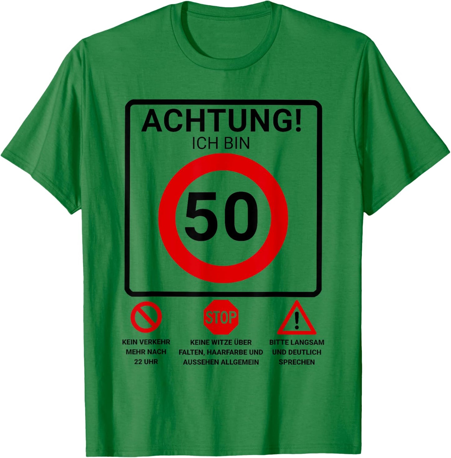 Achtung ich bin 50 Geburtstag Mann Verkehrsschild T-Shirt - T-Shirt | Irish Green