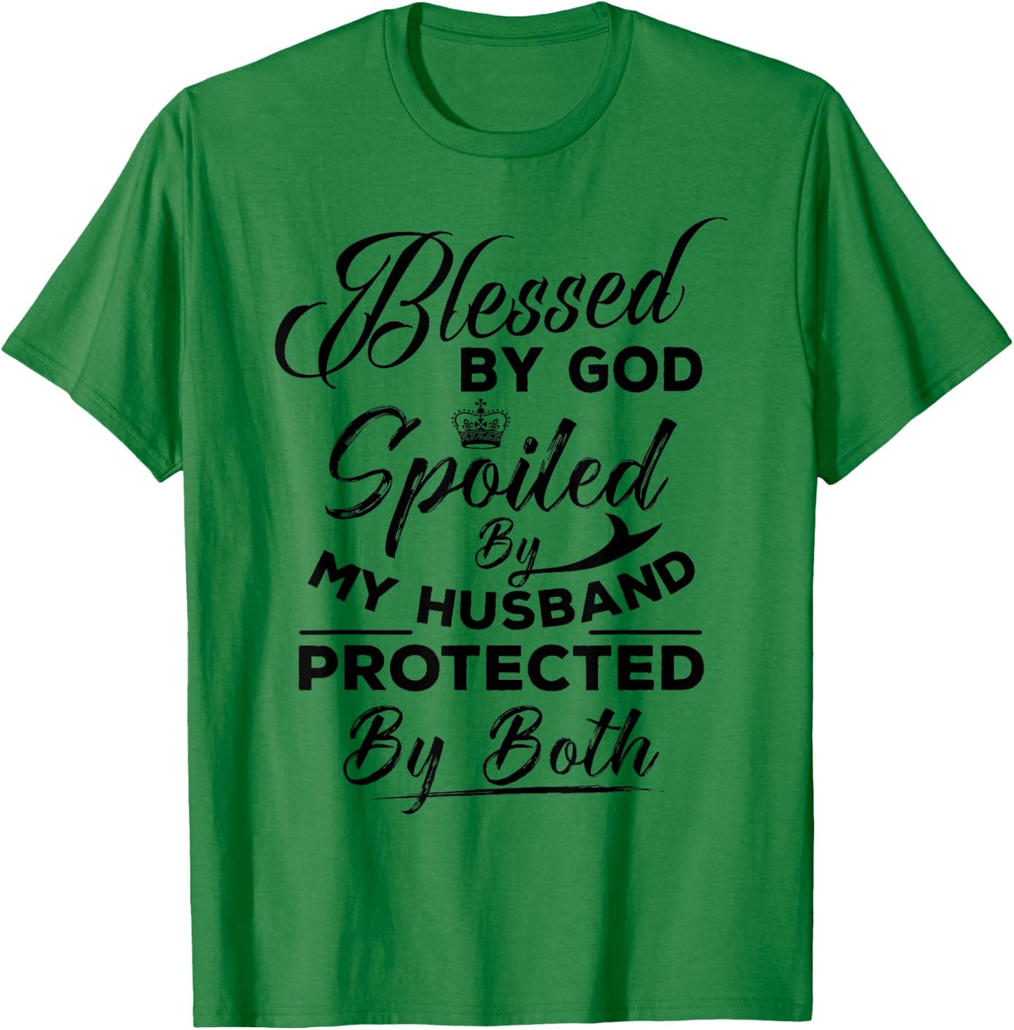 Blessed By God Spoiled by My Husband Protected By Both T-Shirt - T-Shirt | Irish Green