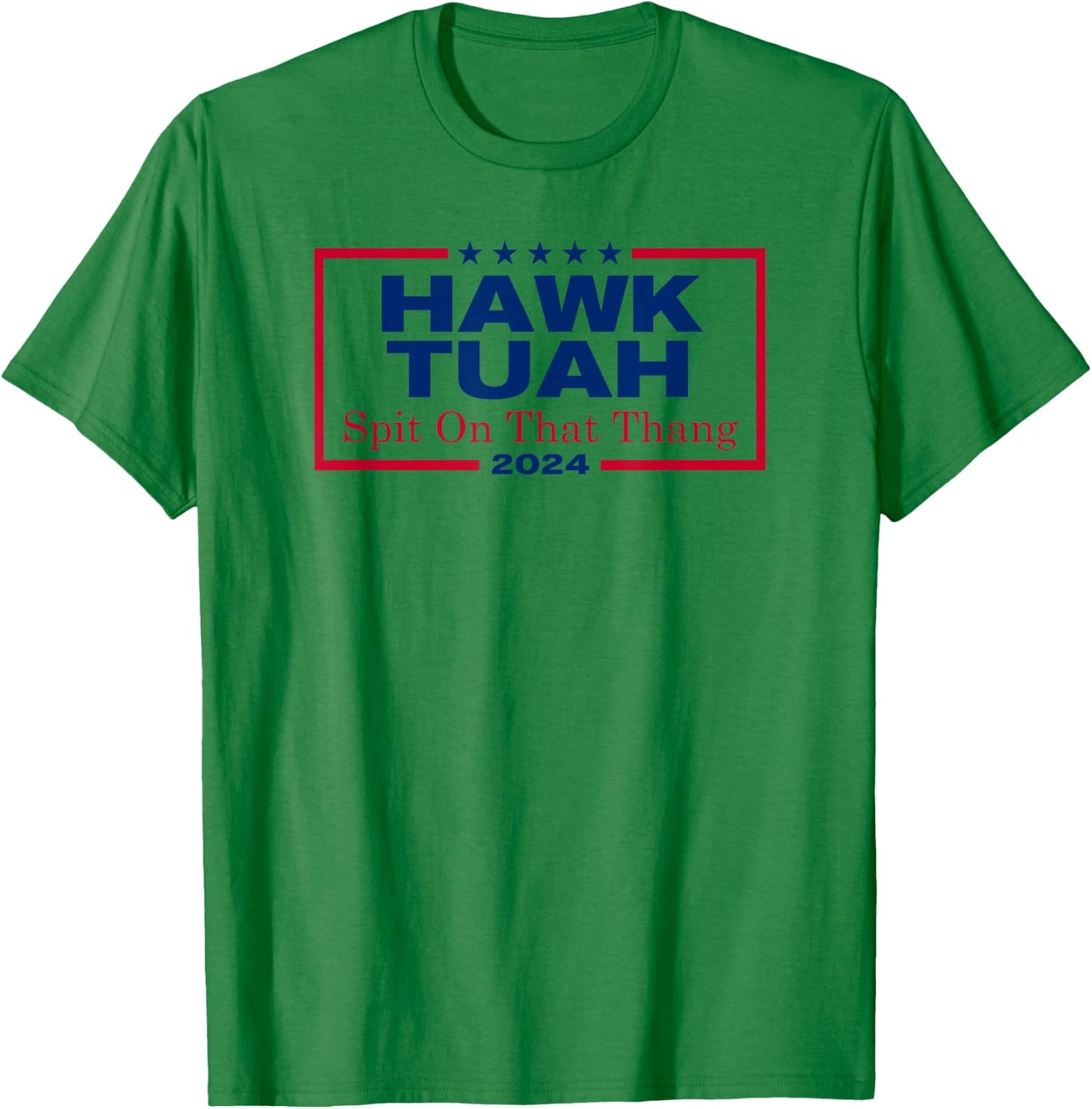 Hawk Tush Spit on that Thang Viral Election Parody T-Shirt - T-Shirt | Irish Green