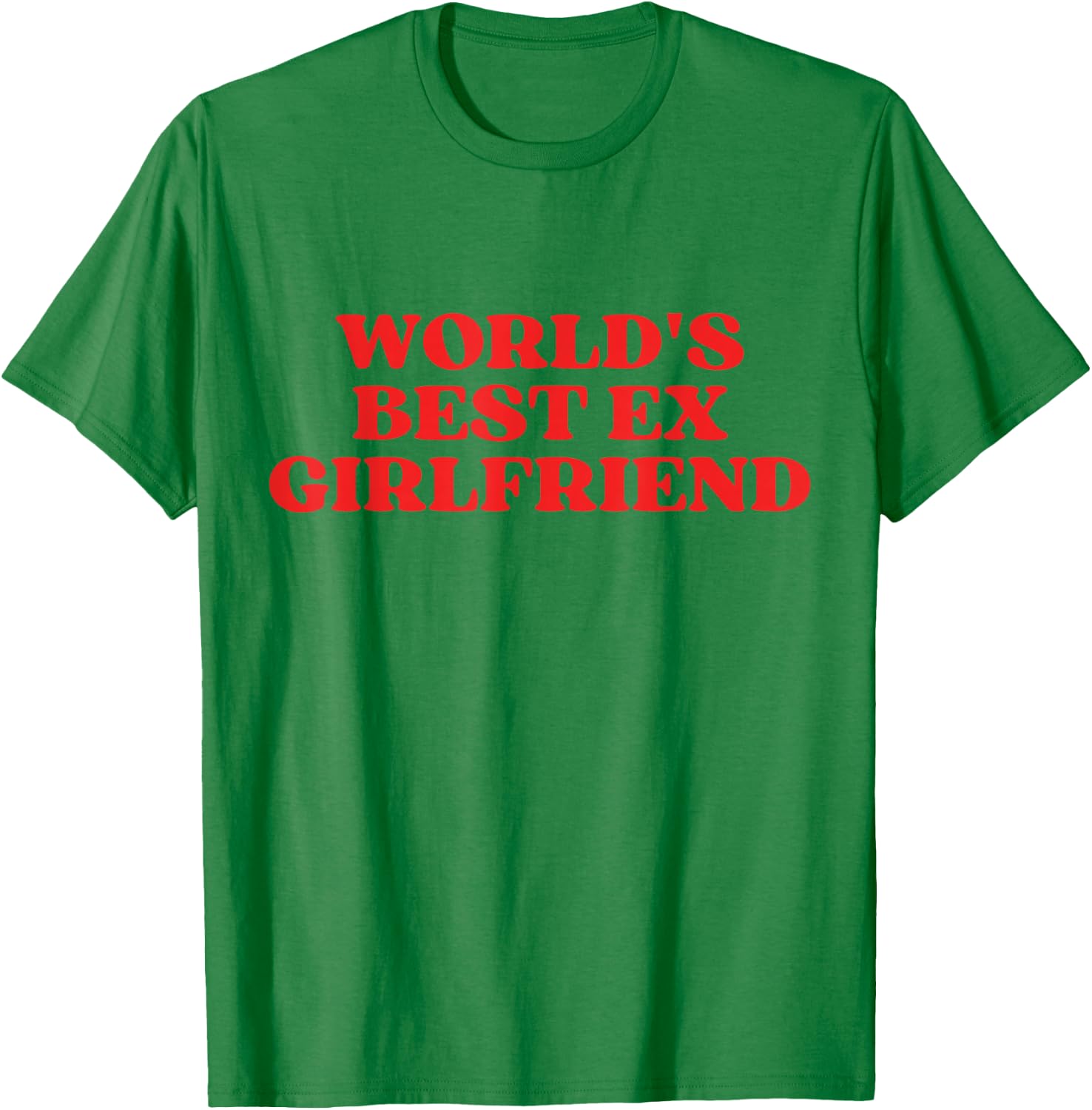 World's Best Ex Girlfriend T-Shirt - T-Shirt | Irish Green
