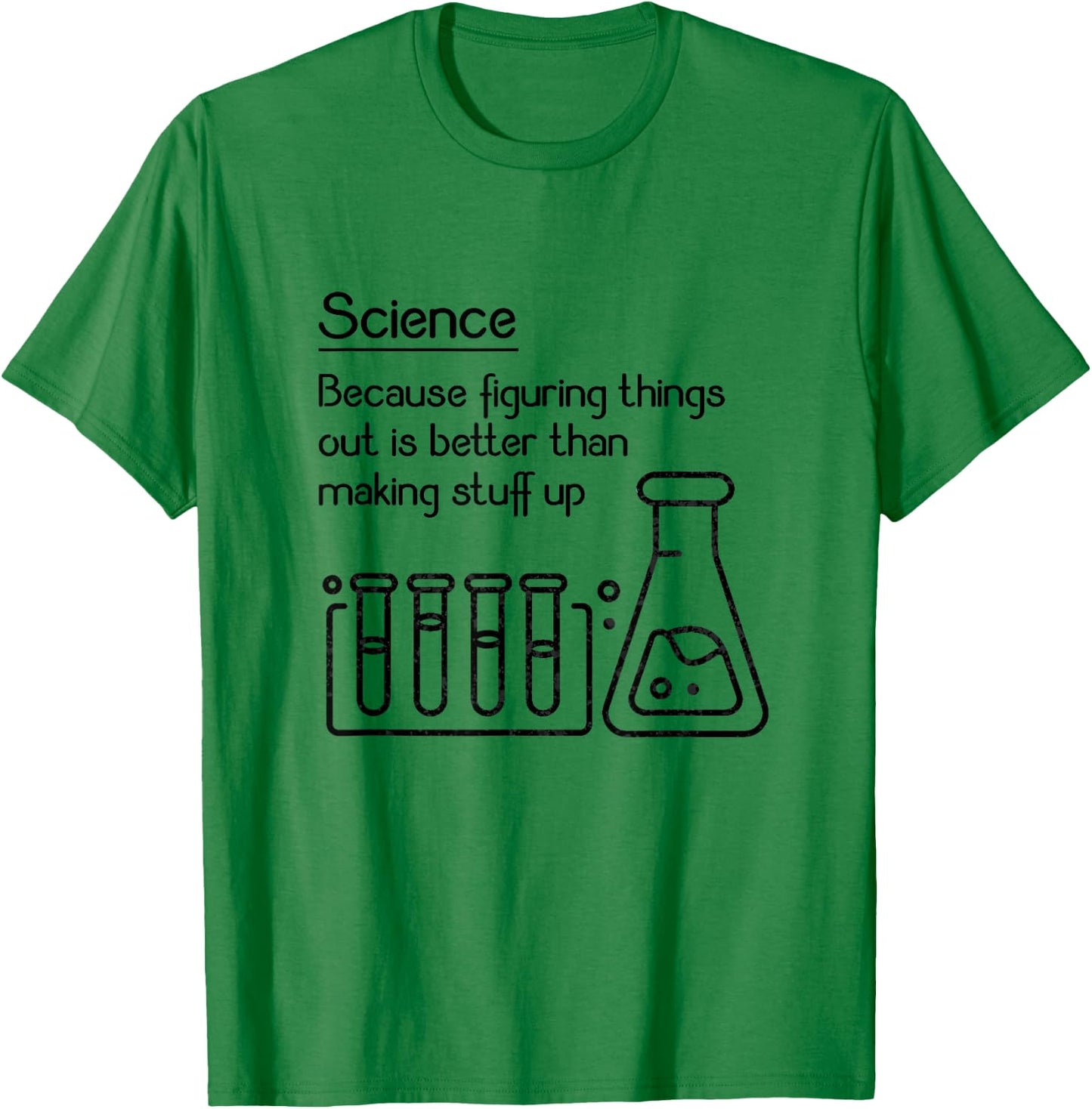 Science because figuring things out is better... Funny Meme,Short Sleeve T-Shirt - T-Shirt | Irish Green