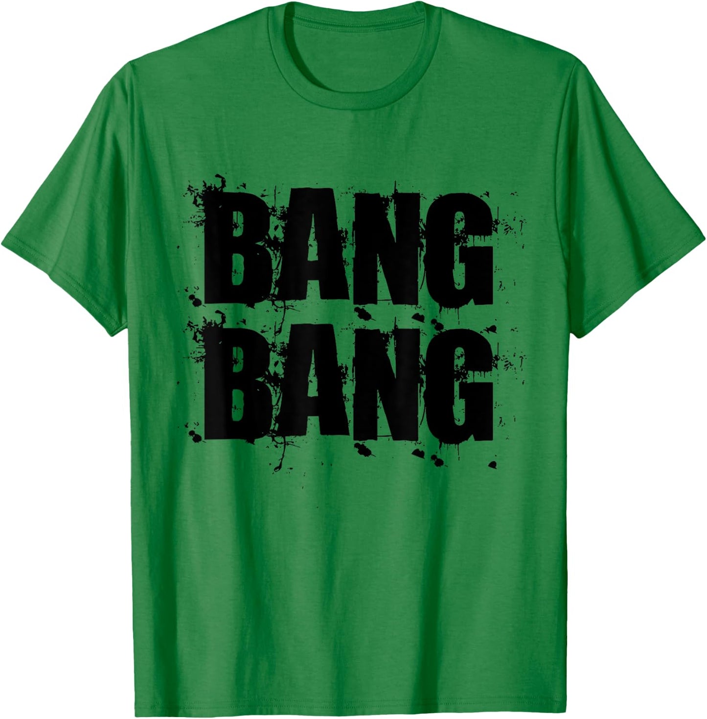 Bang Bang | Gang | Army fans | Bullets and guns. T-Shirt - T-Shirt | Irish Green