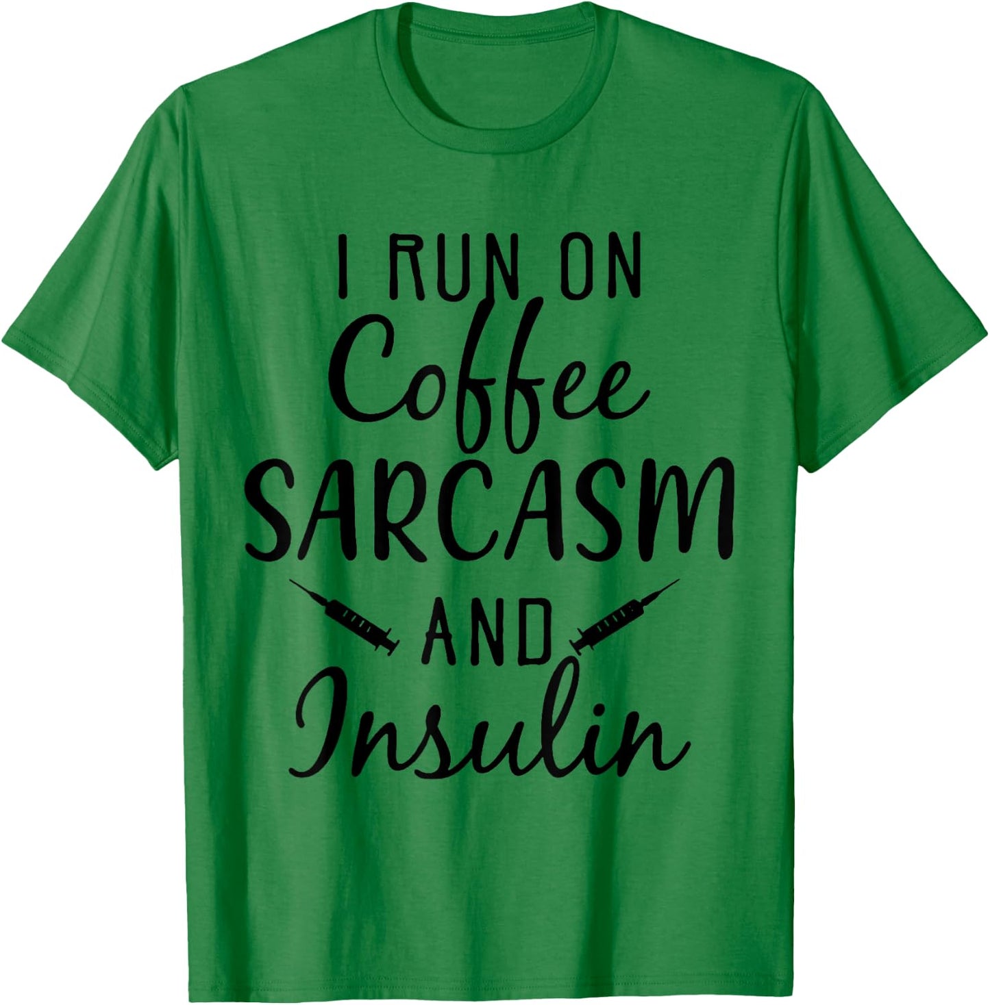 I Run On Coffee Sarcasm And insulin Diabetes T-Shirt - T-Shirt | Irish Green