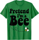Pretend I'm a Bee Halloween Yellow Costume Men Women Boys T-Shirt - T-Shirt | Irish Green