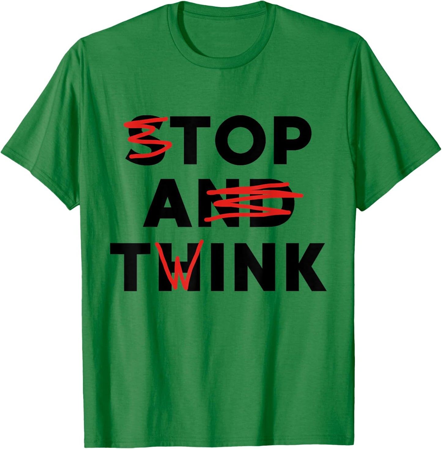 Top A Twink (Stop And Think) Funny T-Shirt - T-Shirt | Irish Green