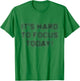 I'ts Hard to Focus Today | Optische Täuschung motivierend T-Shirt - T-Shirt | Irish Green