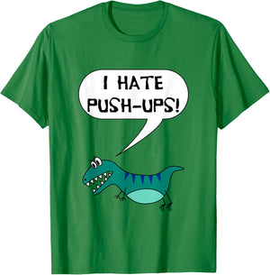 I Hate Push-Ups Funny T Rex Dino Fitness Workout Gym T-Shirt - T-Shirt | Irish Green