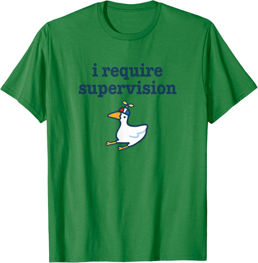 I Require Supervision Silly Goose Funny Troublemaker Meme T-Shirt - T-Shirt | Irish Green