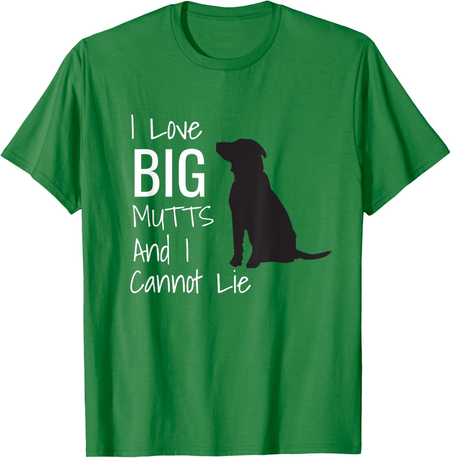 I Love BIG Mutts And I Cannot Lie Funny Dog Men Women Girls Kids T-Shirt - T-Shirt | Irish Green