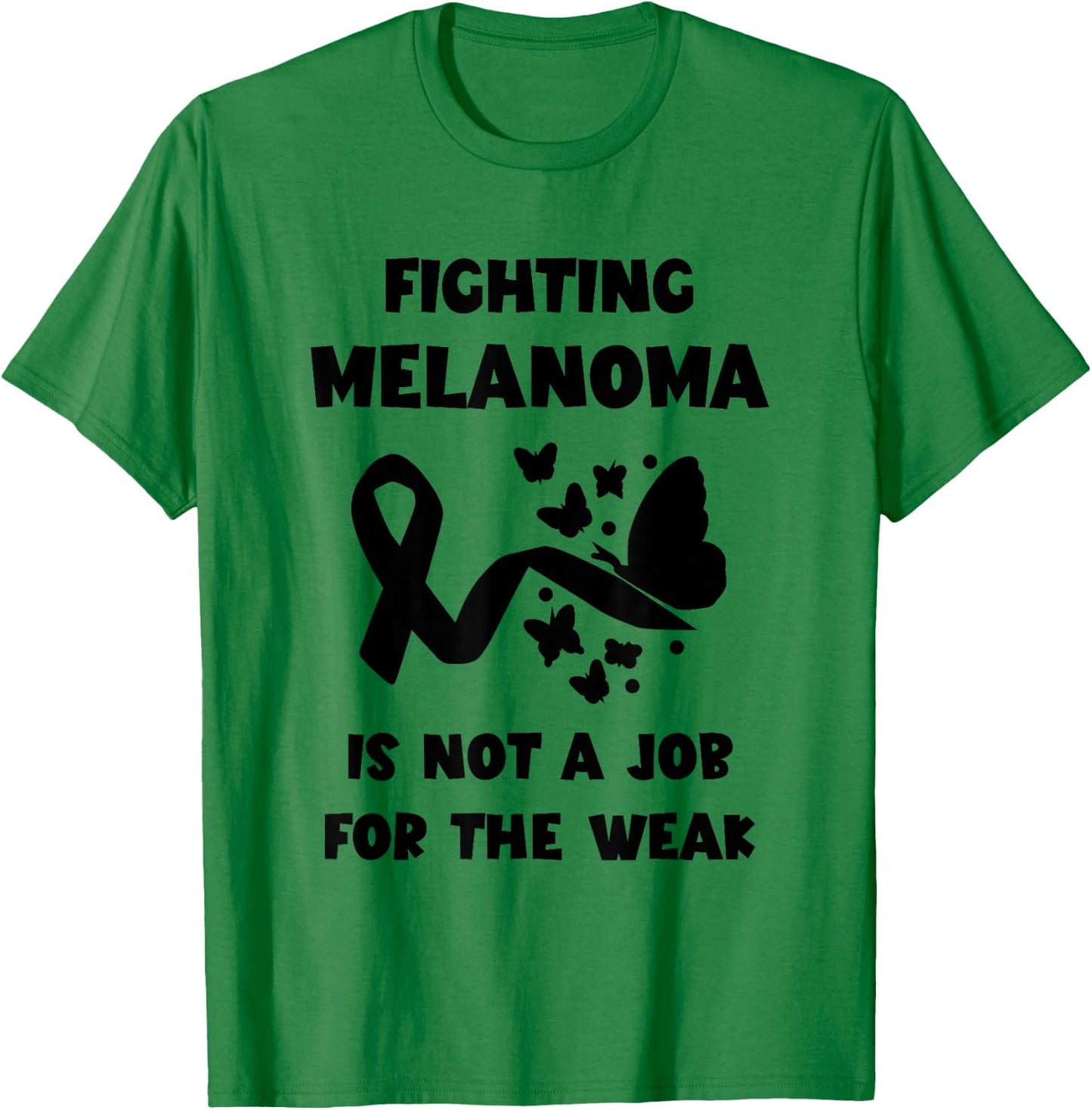Not A Job For The Weak Skin Cancer Black Ribbon Melanoma T-Shirt - T-Shirt | Irish Green