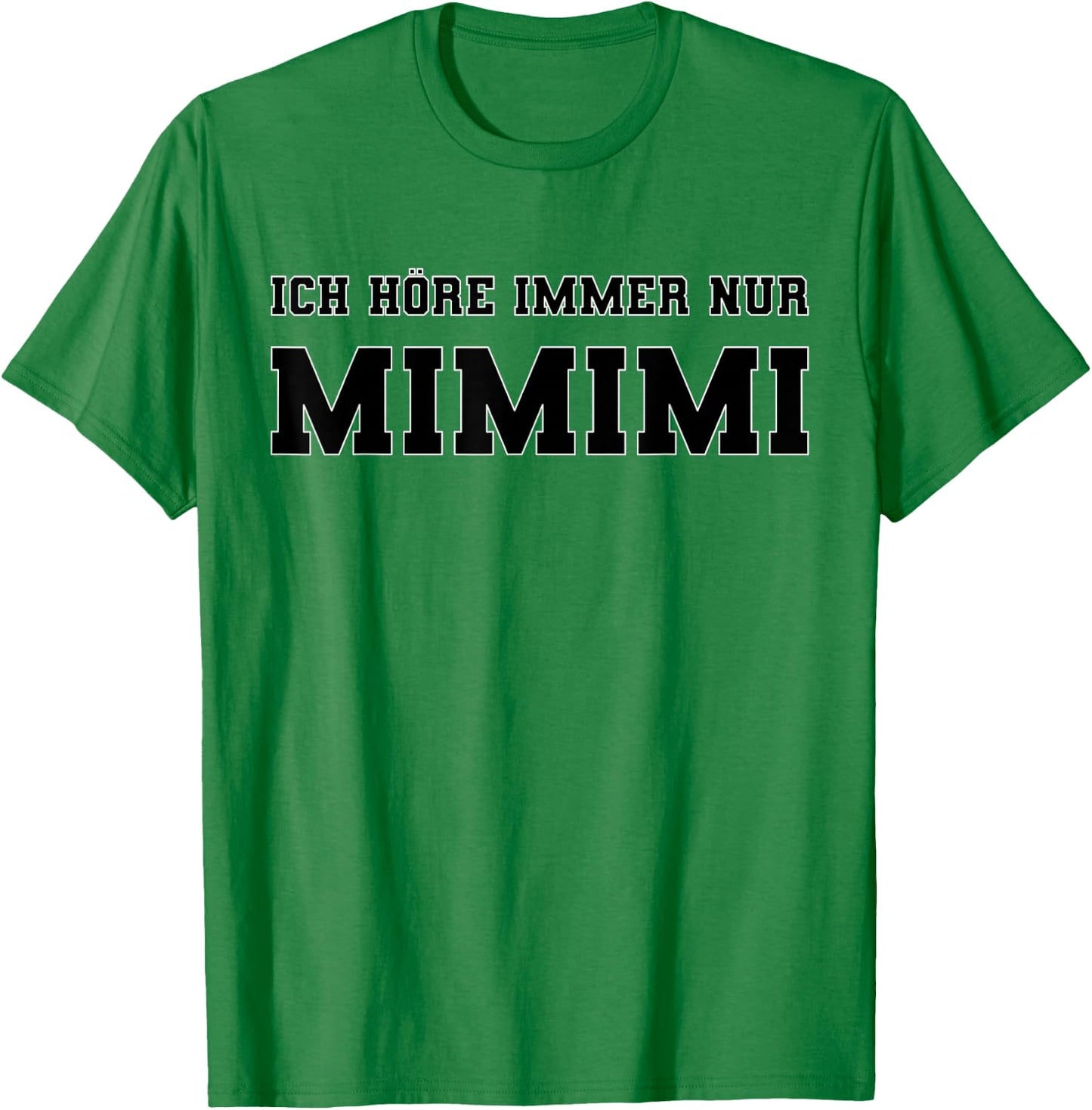 Ich höre immer nur Mimimi lustiger Spruch Ironie Sprüche T-Shirt - T-Shirt | Irish Green