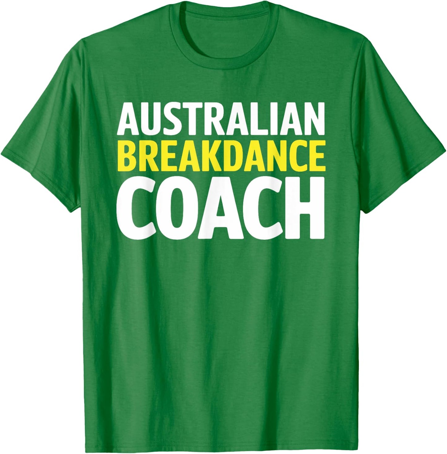 Australian Breakdancing Costume Break Dancer Coach Matching T-Shirt - T-Shirt | Irish Green