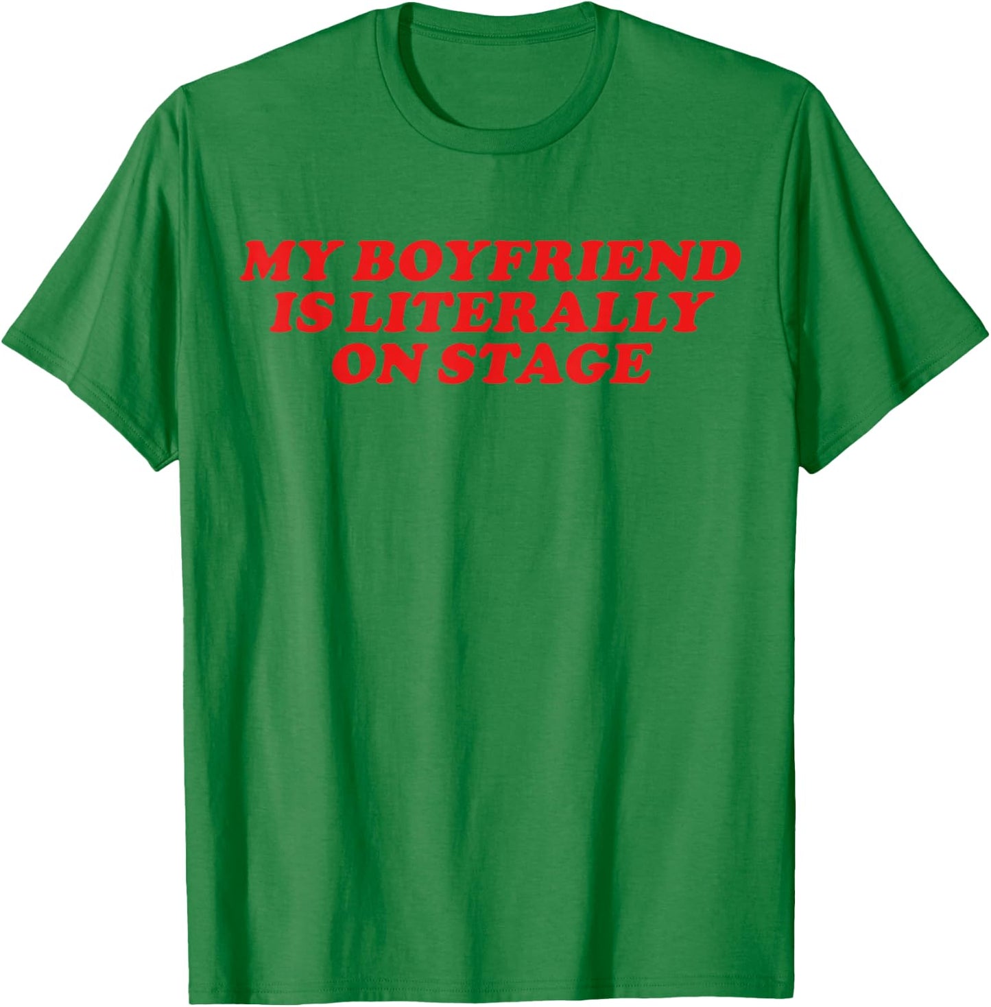 Y2k Aesthetic Funny Joke Meme Boyfriend My Stage BF Concert T-Shirt - T-Shirt | Irish Green