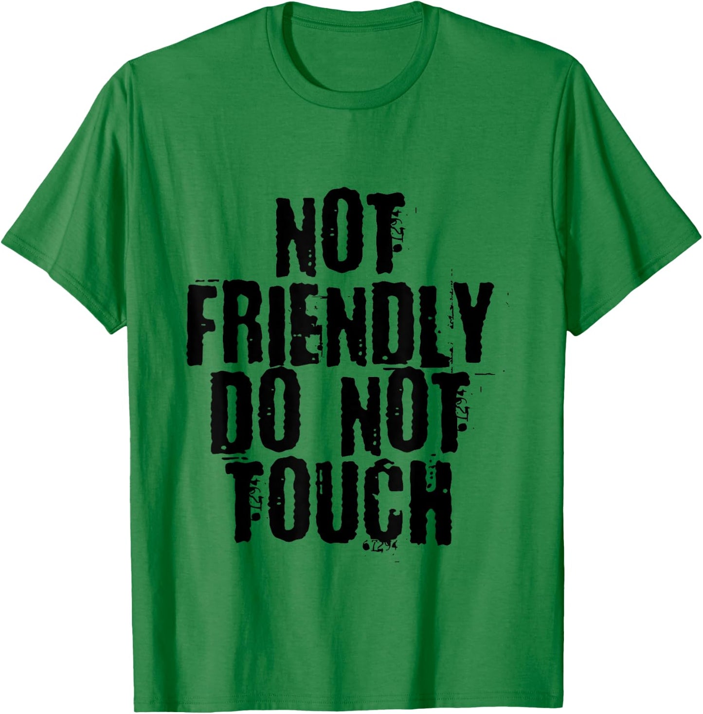 Not Friendly, Do Not Touch . T-Shirt - T-Shirt | Irish Green