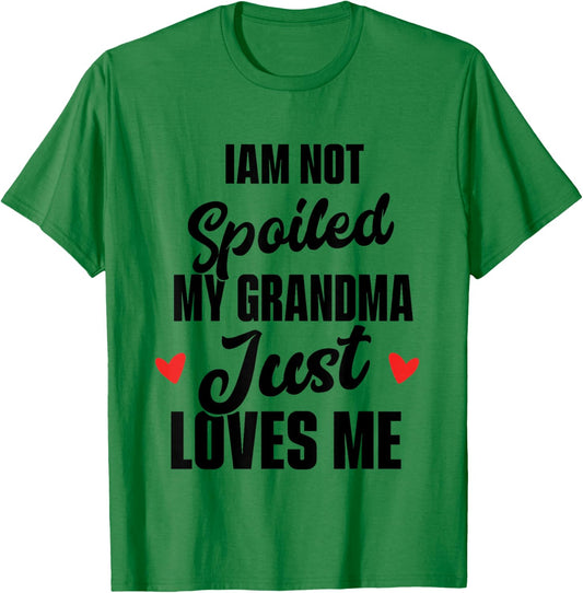 I'm Not Spoiled My Grandma Just Loves Me T-Shirt - T-Shirt | Irish Green