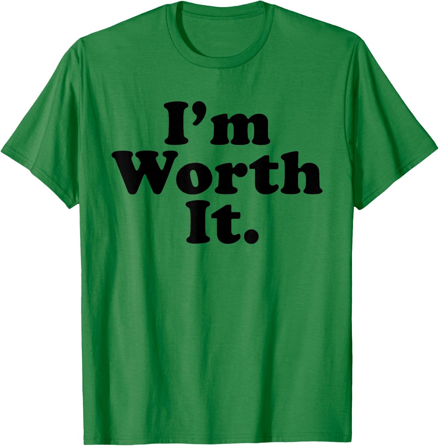I'm worth it T-Shirt - T-Shirt | Irish Green