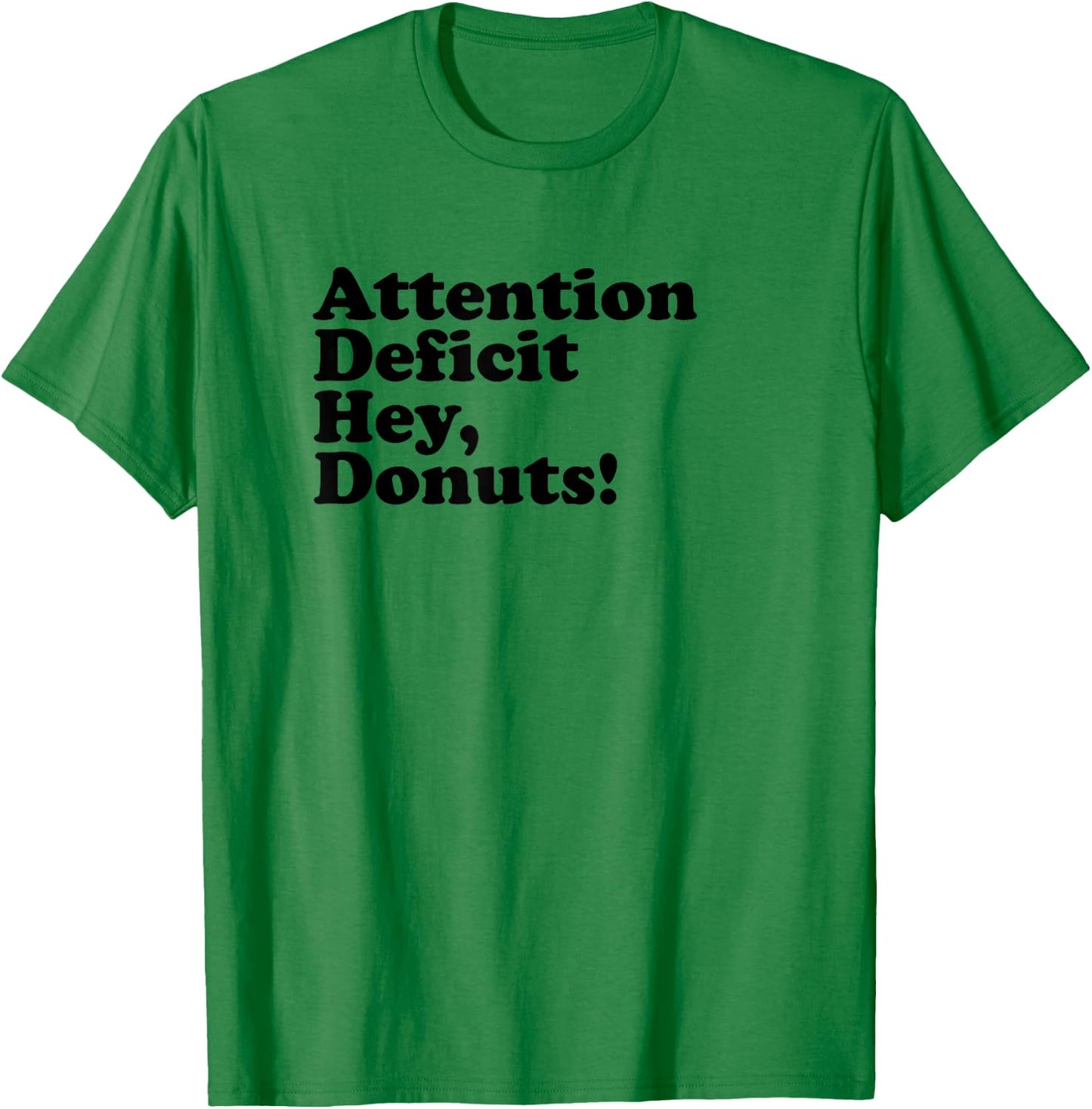 ADHD Attention Deficit Hey, Donuts! Dk T-Shirt - T-Shirt | Irish Green
