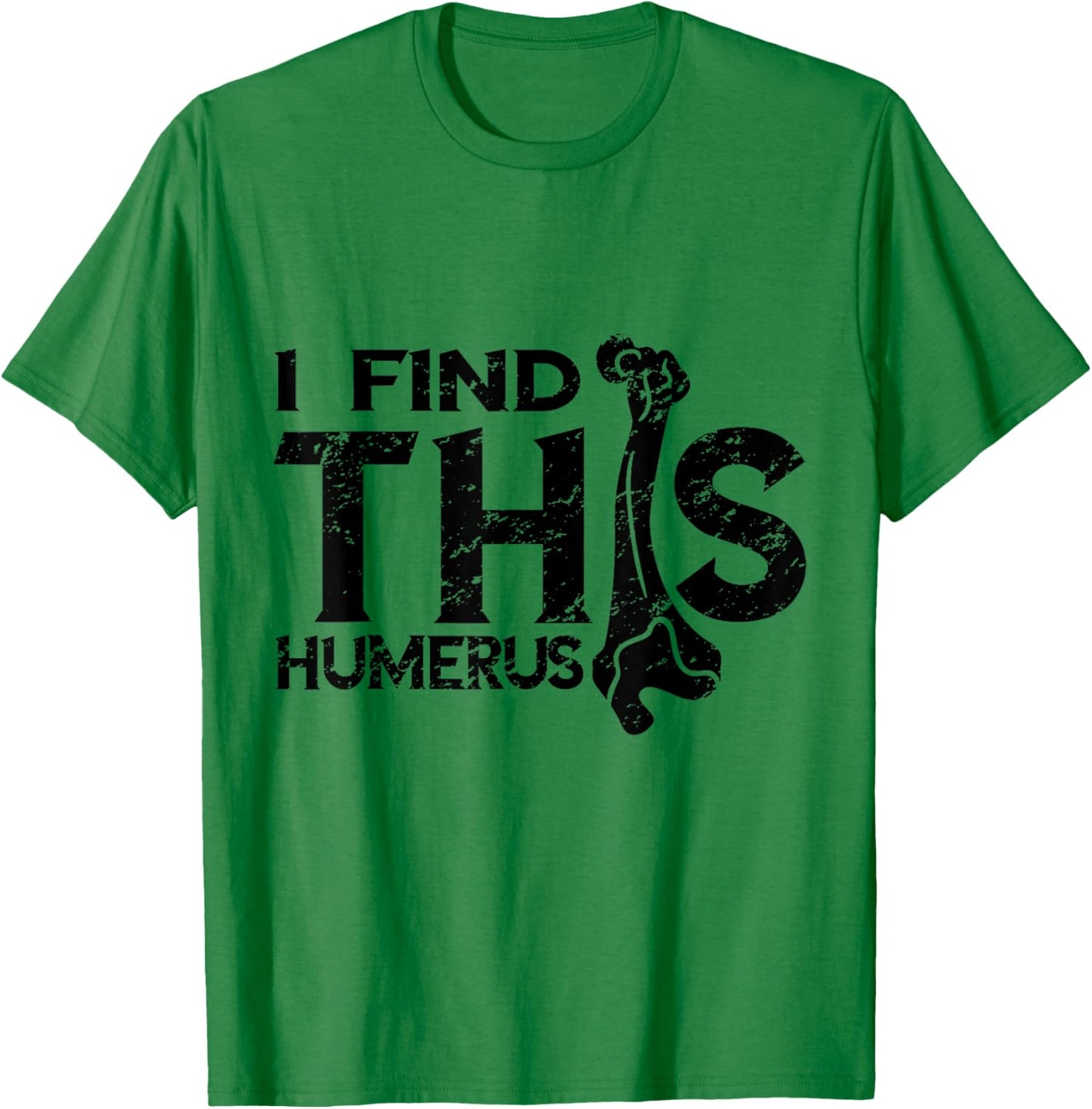 Kinesiologist I Find This Humerus Kinesiology Vintage Bone T-Shirt - T-Shirt | Irish Green