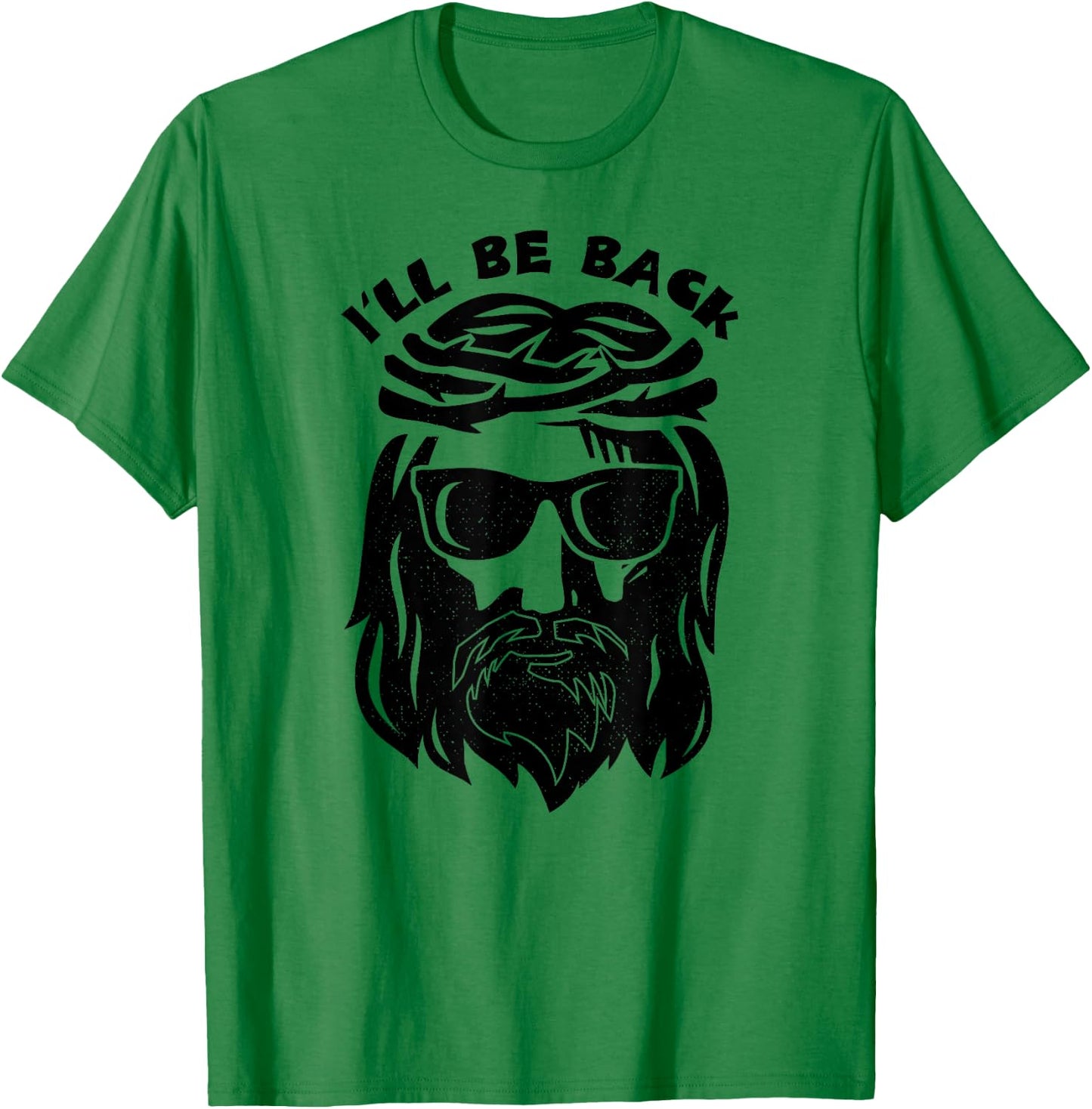 I'll Be Back Jesus Shirt T-Shirt - T-Shirt | Irish Green