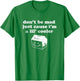 Don't Be Made Just Cause I'm a Lil' Cooler T-Shirt - T-Shirt | Irish Green