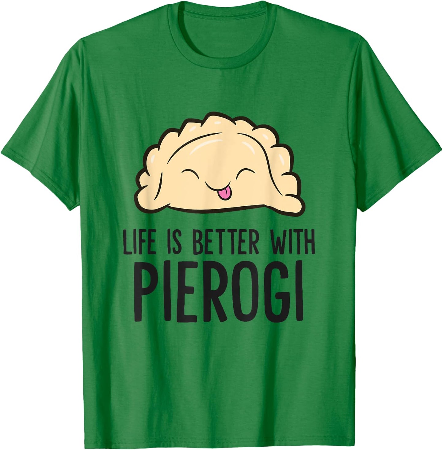 Poland Pierogi Life Is Better With Pierogi T-Shirt - T-Shirt | Irish Green