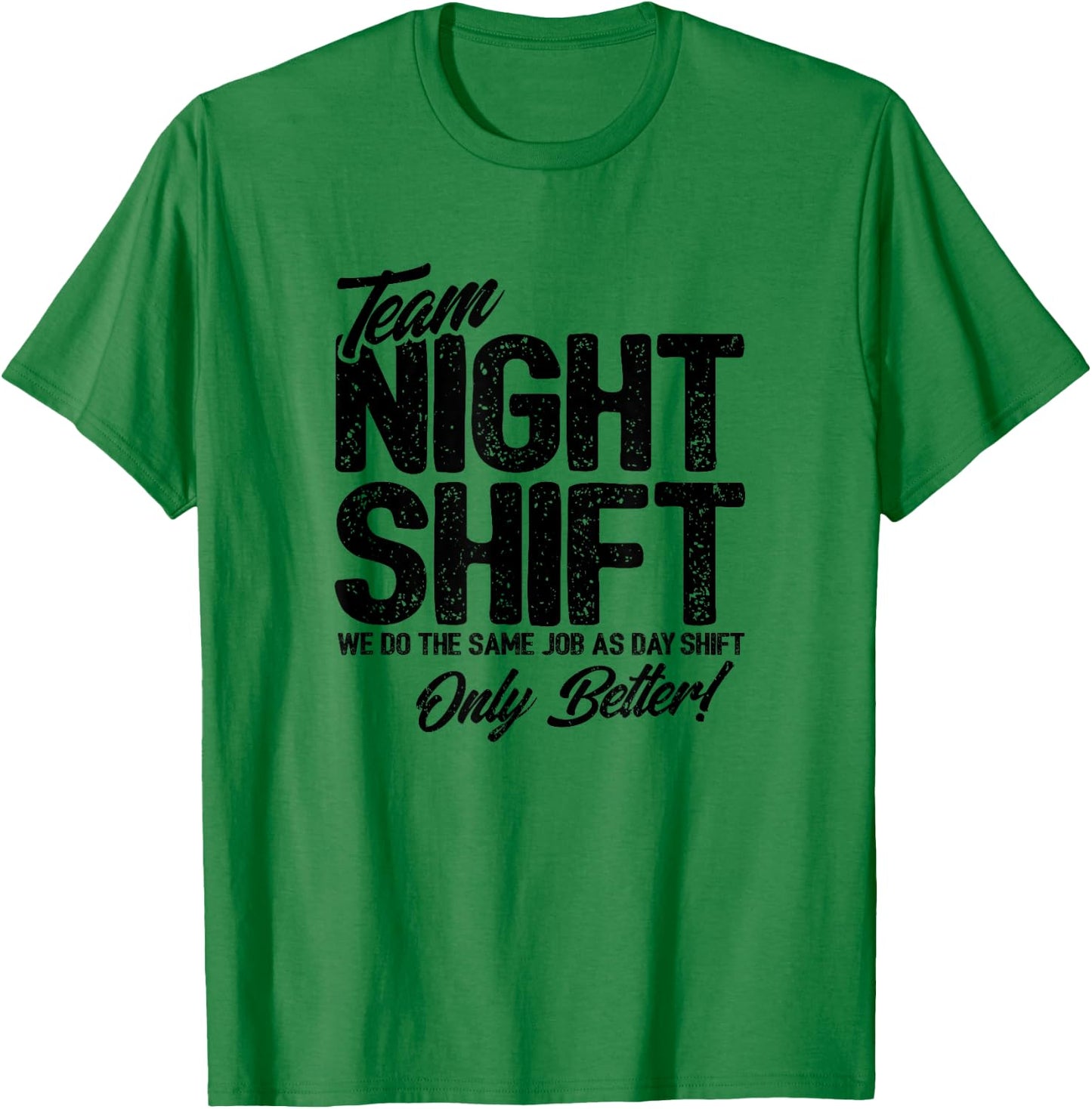 Night Shift Meme - Team Night Shift - Funny Night Shift T-Shirt - T-Shirt | Irish Green