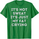 Not Sweat, It's Just My Fat Crying Hidden Message Workout T-Shirt - T-Shirt | Irish Green