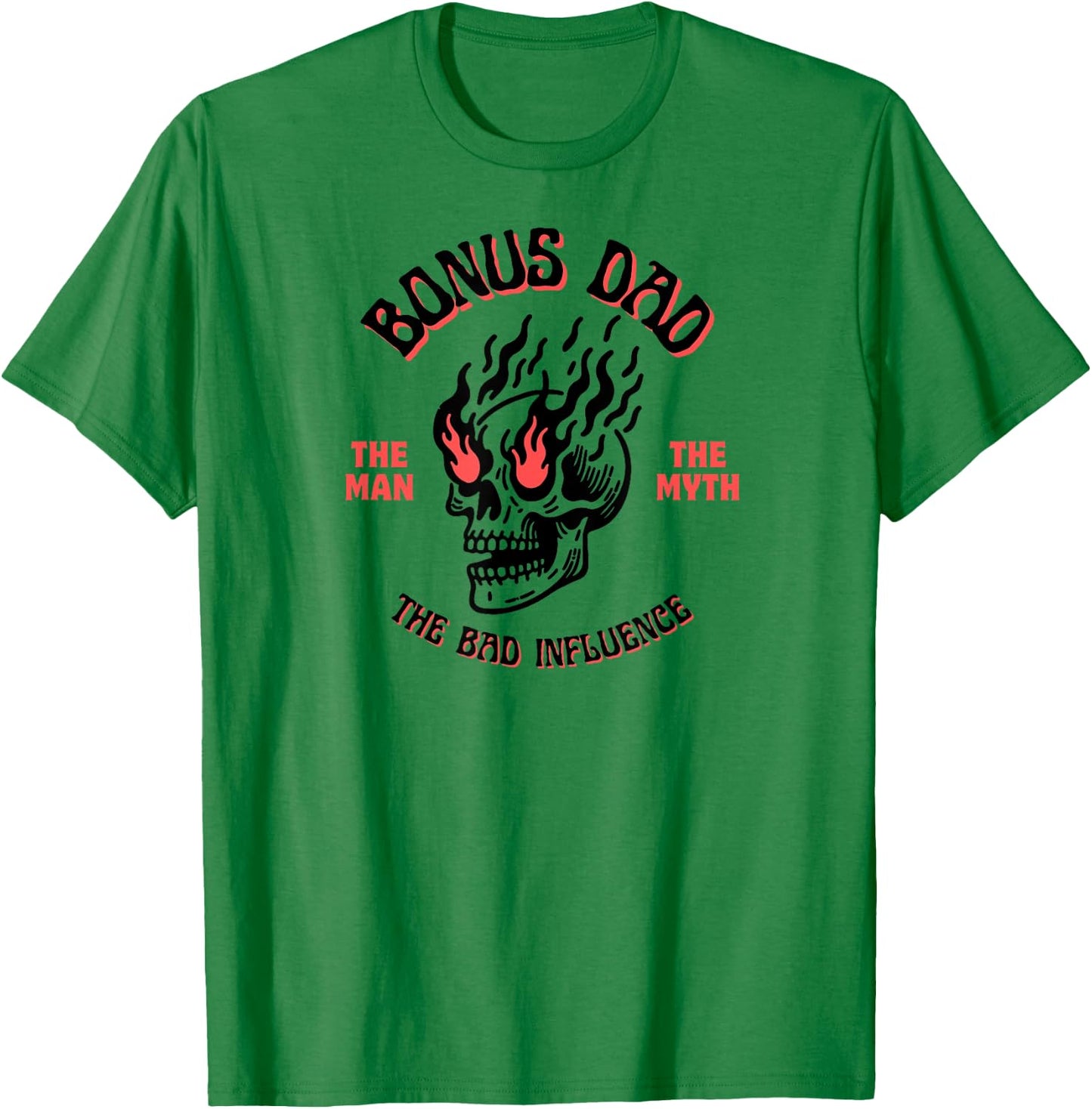 Bonus Dad The Man Myth Bad Influence Funny Fathers Stepdad T-Shirt - T-Shirt | Irish Green