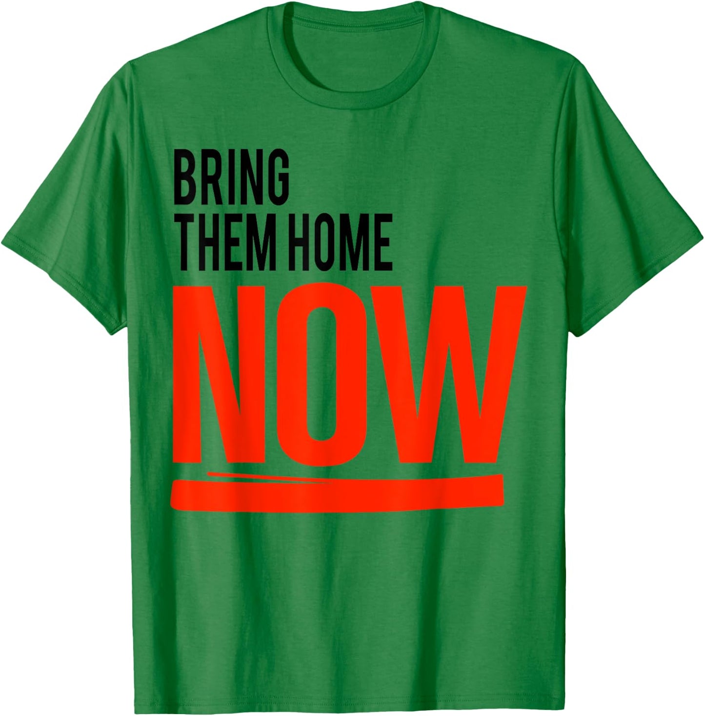 Bring Them Home Now T-Shirt - T-Shirt | Irish Green